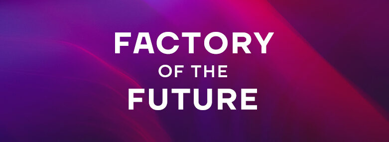 Factory of the Future 781x285