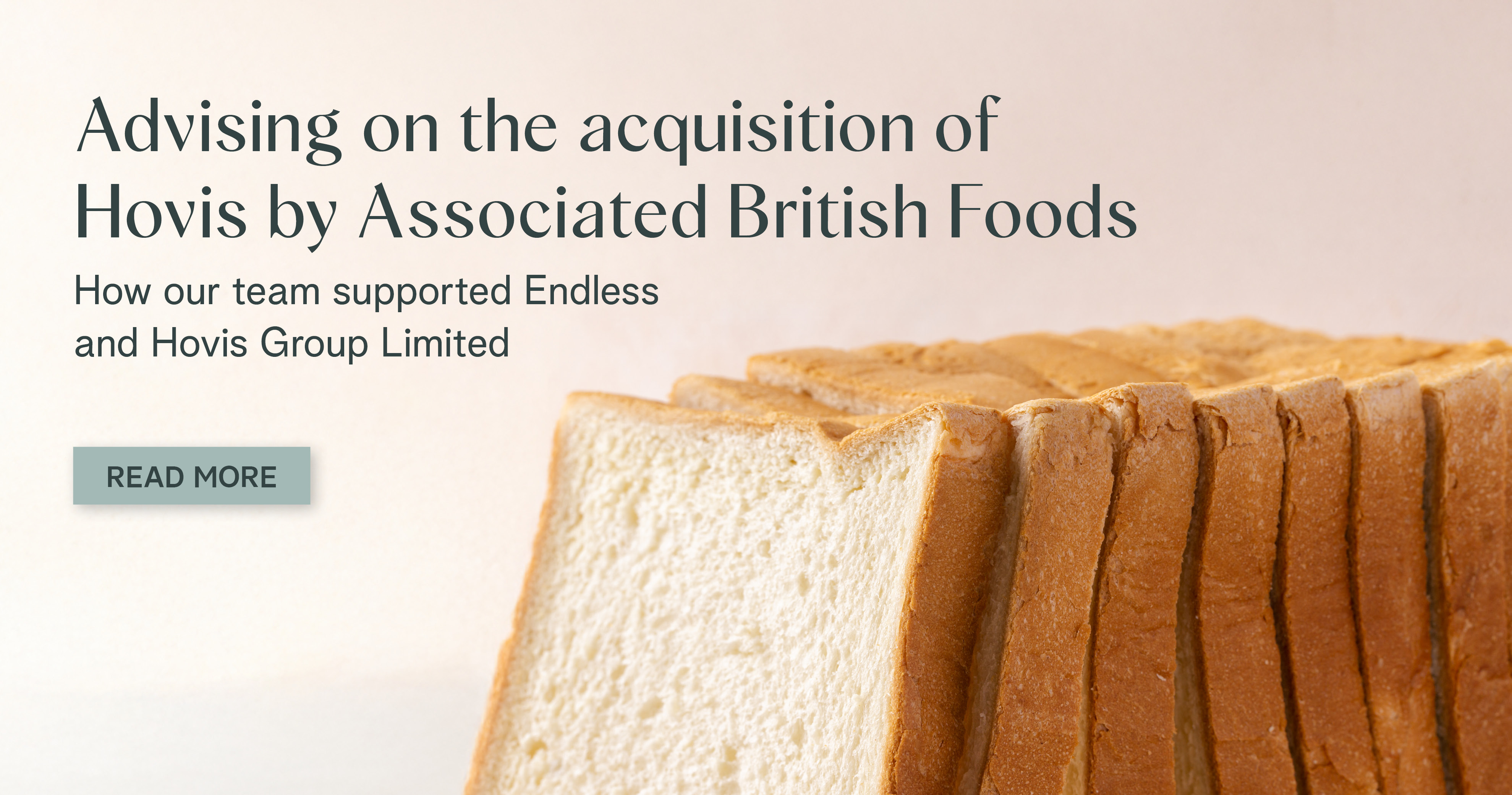 Advising Endless on sale of Hovis Group to Associated British Foods